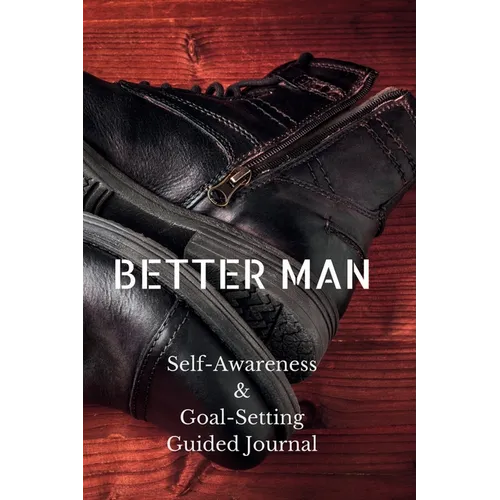 Better Man: Self-Awareness & Goal-Setting Guided Journal - Paperback