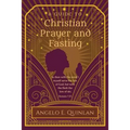 Christian Prayer and Fasting: Prayer and Fasting