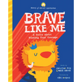 Brave Like Me: A Story about Finding Your Courage - Hardcover