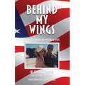 Behind My Wings: Untold Stories of Vietnam Vets