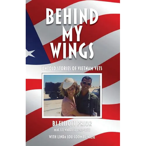 Behind My Wings: Untold Stories of Vietnam Vets