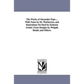 The Works of Alexander Pope ... With Notes by Dr. Warburton, and Ilustrations On Steel by Eminent Artists. From Designs by Weigall, Heath, and Others.