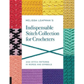 Melissa Leapman's Indispensable Stitch Collection for Crocheters: 200 Stitch Patterns in Words and Symbols - Paperback