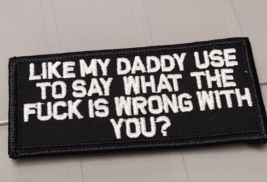 ASOS - Like My Daddy Use To Say What The Fuck Is Wrong With You? - 2x4 Patch - Black w/White