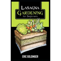 Lasagna Gardening for Beginners: The Enlightened Way to Compost and Garden at the Same Time - Paperback