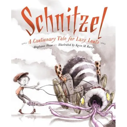 Schnitzel: A Cautionary Tale for Lazy Louts - Hardcover
