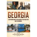 Georgia: A Captivating Guide to the History of the Peach State and the Cherokees