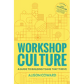 Workshop Culture: A Guide to Building Teams That Thrive - Hardcover