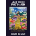 A Walk Through David's Garden: A Daily Devotional Through the Psalms - Paperback
