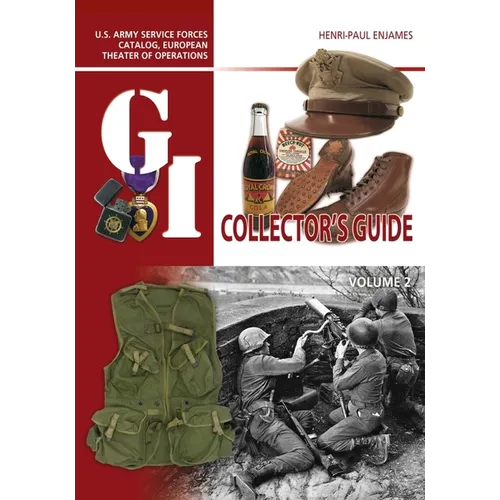 The G.I. Collector's Guide: U.S. Army Service Forces Catalog, European Theater of Operations: Volume 2 - Hardcover