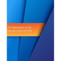 Air Operations in the Taiwan Crisis of 1958