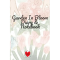 Garden In Bloom Diary & Notebook: 120 Pages 6x9 Inches Small - Paperback