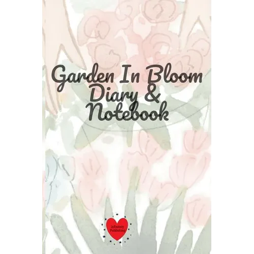 Garden In Bloom Diary & Notebook: 120 Pages 6x9 Inches Small - Paperback