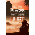 All the Places that Were Hurt - Paperback