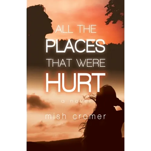 All the Places that Were Hurt - Paperback