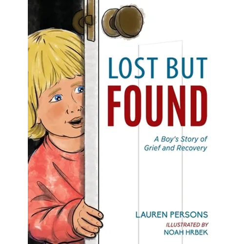 Lost But Found: A Boy's Story of Grief and Recovery - Paperback