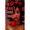 He Wasn't Good Enough for Me - Paperback