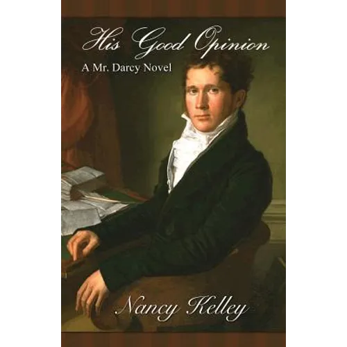 His Good Opinion: A Mr. Darcy Novel - Paperback