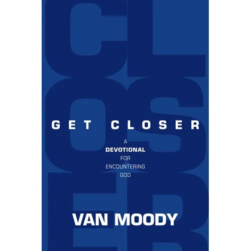 Get Closer: A Devotional For Encountering God - Paperback
