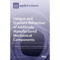 Fatigue and Fracture Behaviour of Additively Manufactured Mechanical Components - Hardcover