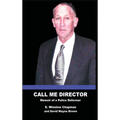Call Me Director: Memoir of a Police Reformer - Hardcover
