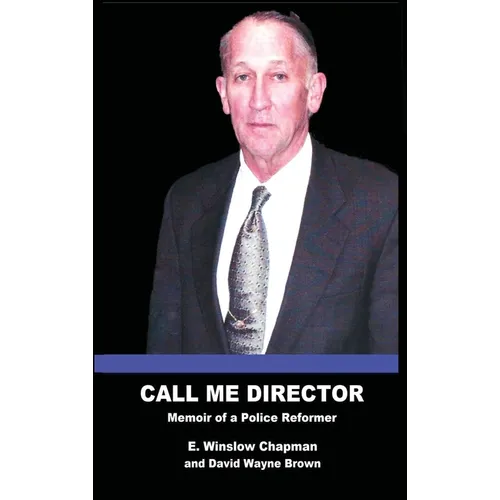Call Me Director: Memoir of a Police Reformer - Hardcover