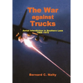 The War Against Trucks: Aerial Interdiction in Souther Laos, 1968-1972