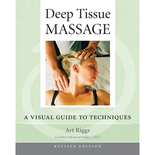 Deep Tissue Massage, Revised Edition: A Visual Guide to Techniques - Paperback