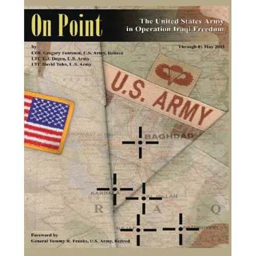 On Point: The United States Army in Operation IRAQI FREEDOM