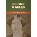 Behind a Mask; Or, a Woman's Power - Paperback
