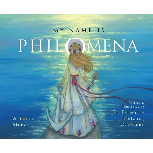 My Name Is Philomena: A Saint's Story - Hardcover