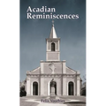 Acadian Reminiscences - Paperback