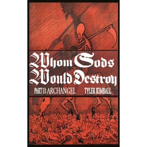 Whom Gods Would Destroy, Part II: Archangel - Hardcover