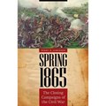 Spring 1865: The Closing Campaigns of the Civil War