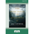 The Music Maker of Auschwitz IV [16pt Large Print Edition]