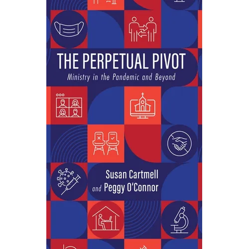 The Perpetual Pivot: Ministry in the Pandemic and Beyond - Paperback