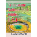 Yellowstone National Park Guide, U.S.A: Travel Guide for Tourism