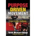 Purpose Driven Movement: The Ultimate Guide to Functional Training - Paperback