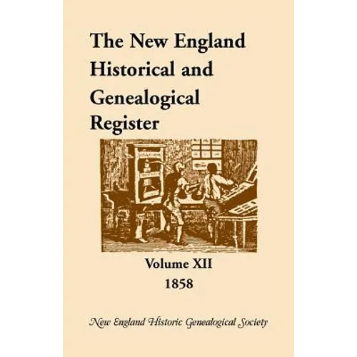 The New England Historical and Genealogical Register, Volume 12, 1858