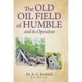 The Old Oil Field of Humble and its Operation