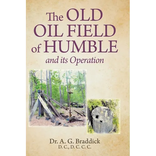 The Old Oil Field of Humble and its Operation
