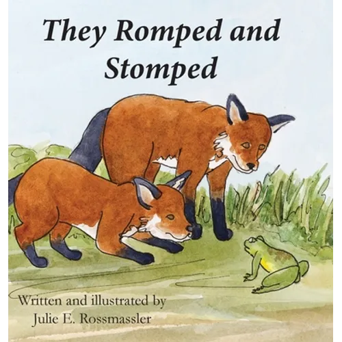 They Romped and Stomped: Two foxes grow up. - Hardcover