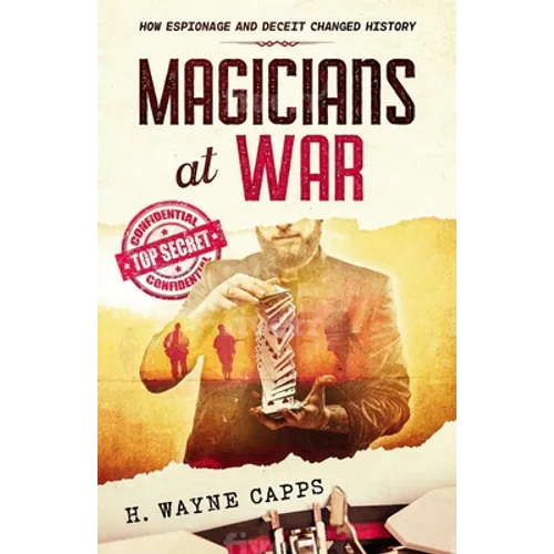 Magicians at War: How Espionage and Deceit Changed History - Paperback