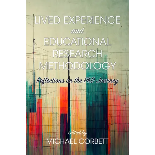 Lived Experience and Educational Research Methodology: Reflections on the PhD Journey - Hardcover