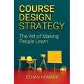 Course Design Strategy: The Art of Making People Learn - Paperback