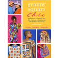Granny Square Chic: 15 Projects--Crochet Your Own Clothes & Accessories with Endless Variations - Paperback
