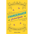 ChangeMaker Pocket Guide: Passion, Energy, Values, & Vision - Paperback