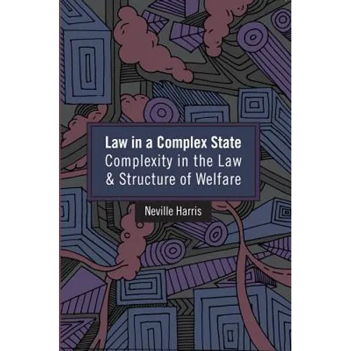 Law in a Complex State: Complexity in the Law and Structure of Welfare