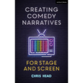 Creating Comedy Narratives for Stage and Screen - Paperback