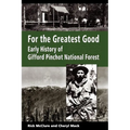 For the Greatest Good: Early History of Gifford Pinchot National Forest